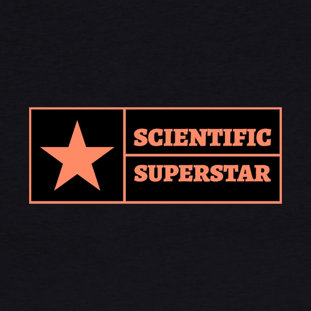 Scientific Superstar by Chemis-Tees